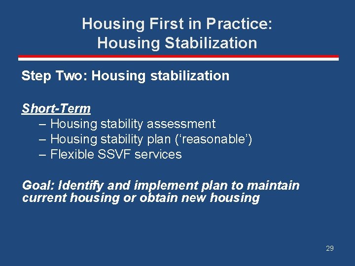 Housing First in Practice: Housing Stabilization Step Two: Housing stabilization Short-Term – Housing stability