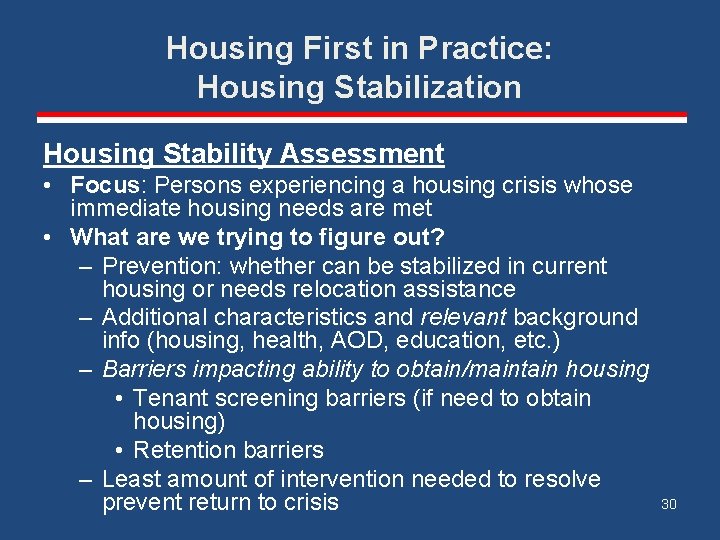 Housing First in Practice: Housing Stabilization Housing Stability Assessment • Focus: Persons experiencing a