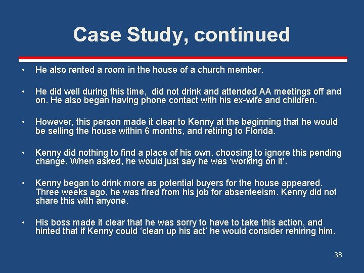 Case Study, continued • He also rented a room in the house of a
