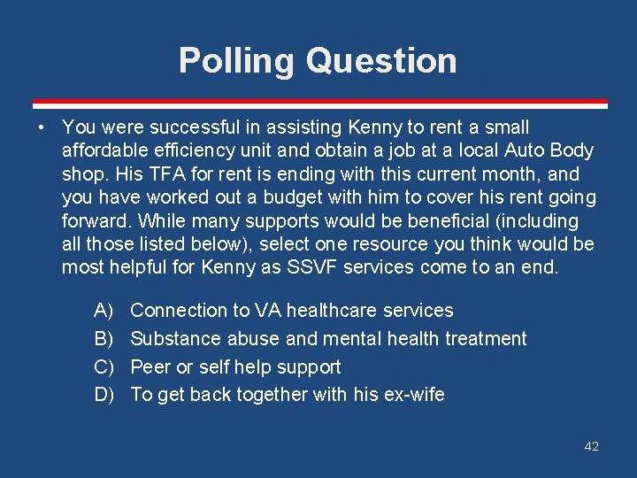 Polling Question • You were successful in assisting Kenny to rent a small affordable