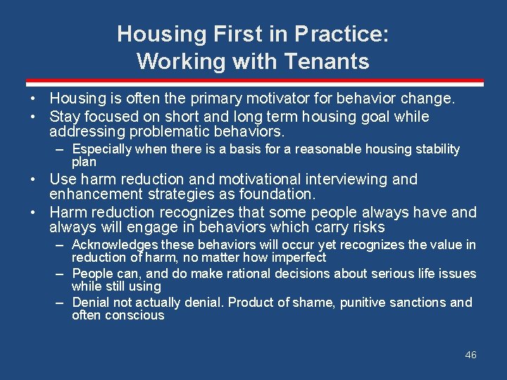 Housing First in Practice: Working with Tenants • Housing is often the primary motivator