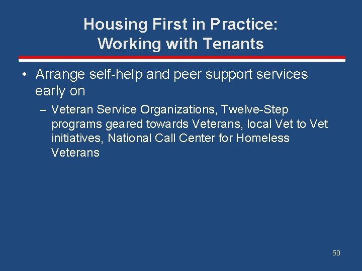 Housing First in Practice: Working with Tenants • Arrange self-help and peer support services