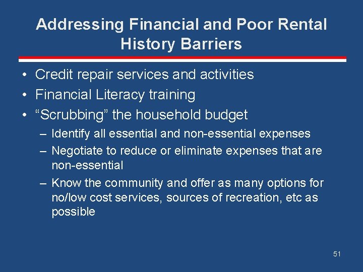 Addressing Financial and Poor Rental History Barriers • Credit repair services and activities •