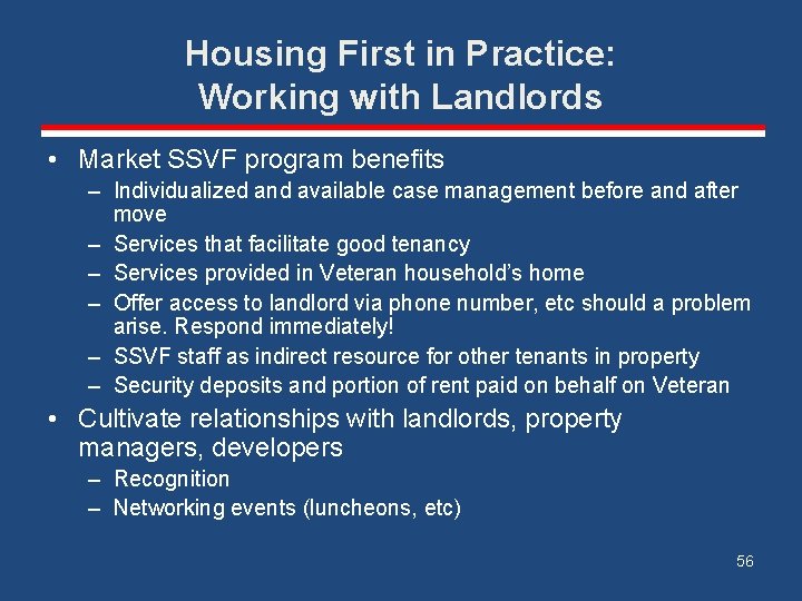 Housing First in Practice: Working with Landlords • Market SSVF program benefits – Individualized
