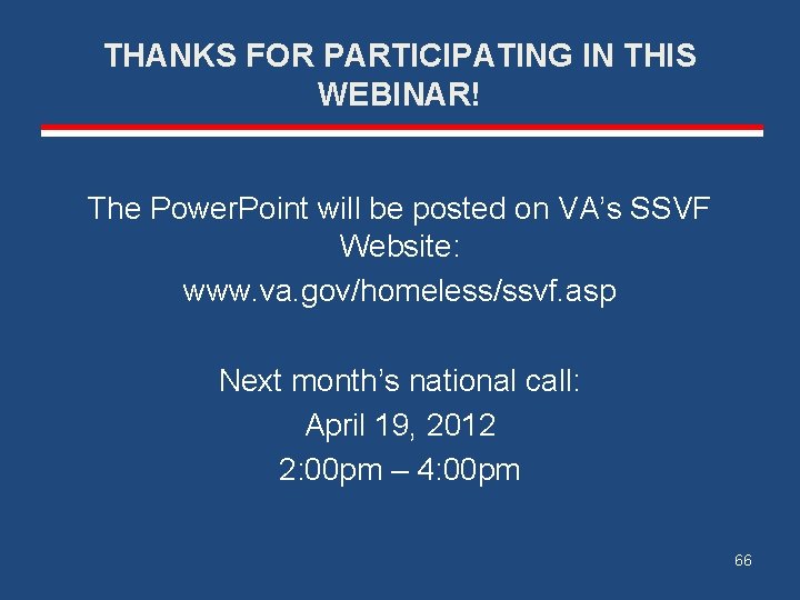 THANKS FOR PARTICIPATING IN THIS WEBINAR! The Power. Point will be posted on VA’s