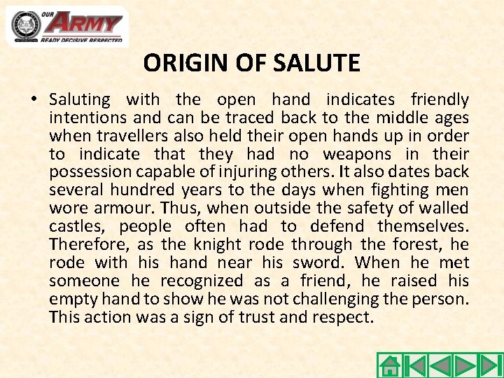 ORIGIN OF SALUTE • Saluting with the open hand indicates friendly intentions and can