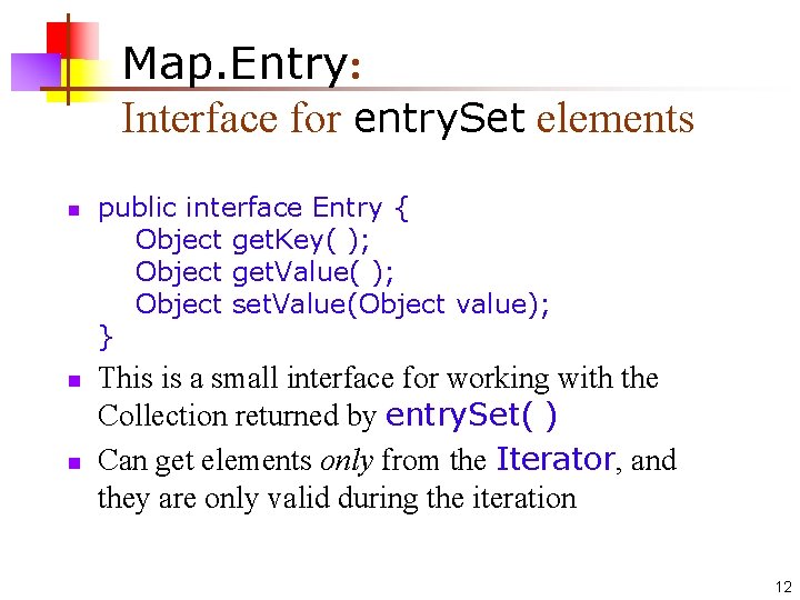 Map. Entry: Interface for entry. Set elements n n n public interface Entry {