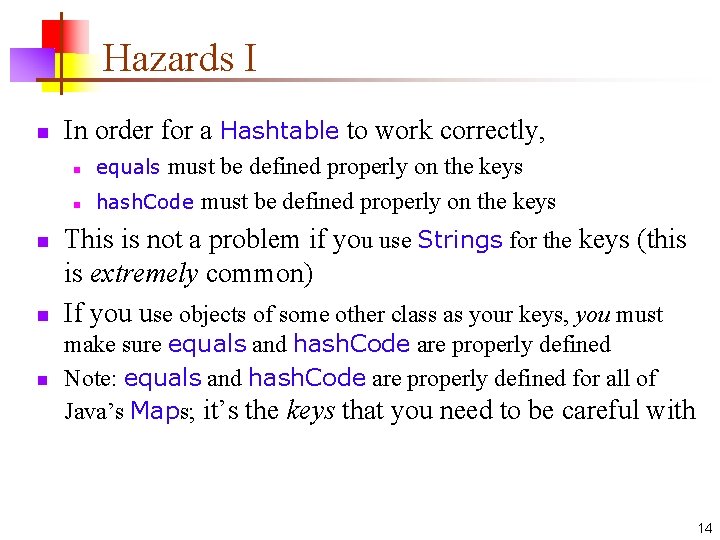 Hazards I n In order for a Hashtable to work correctly, n n n