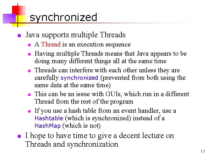 synchronized n Java supports multiple Threads n n n A Thread is an execution