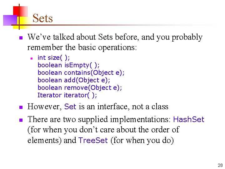 Sets n We’ve talked about Sets before, and you probably remember the basic operations: