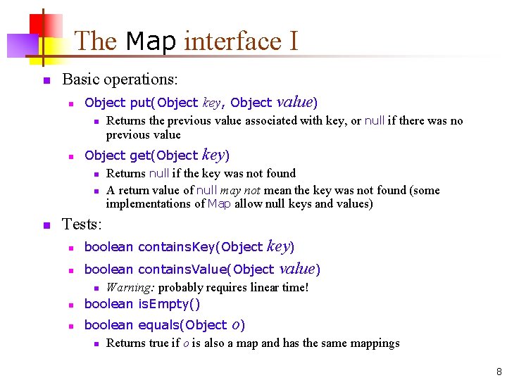 The Map interface I n Basic operations: n n n Object put(Object key, Object