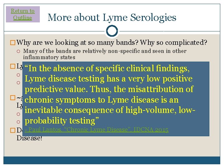 Return to Outline More about Lyme Serologies � Why are we looking at so