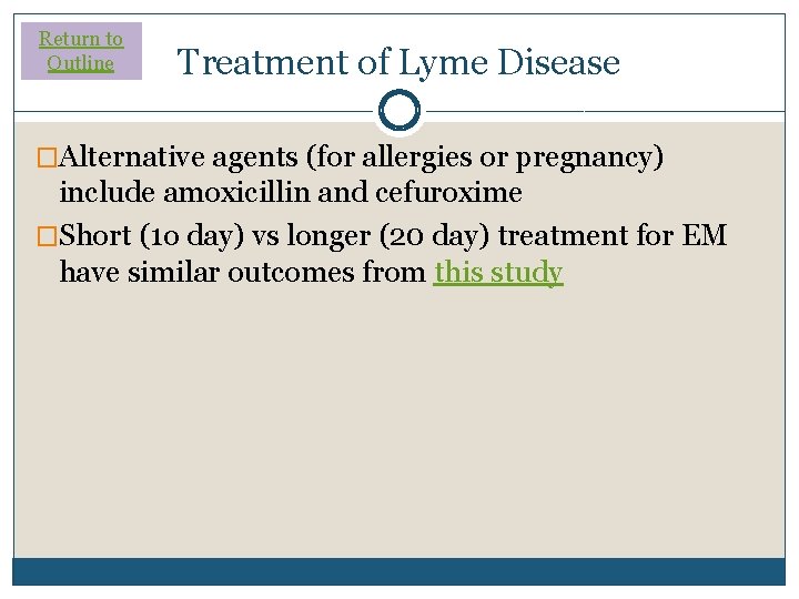 Return to Outline Treatment of Lyme Disease �Alternative agents (for allergies or pregnancy) include