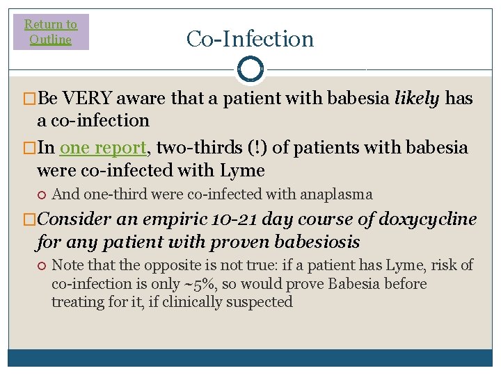 Return to Outline Co-Infection �Be VERY aware that a patient with babesia likely has Return to Outline Co-Infection �Be VERY aware that a patient with babesia likely has