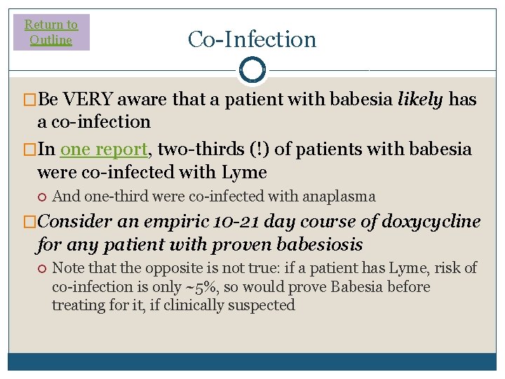 Return to Outline Co-Infection �Be VERY aware that a patient with babesia likely has