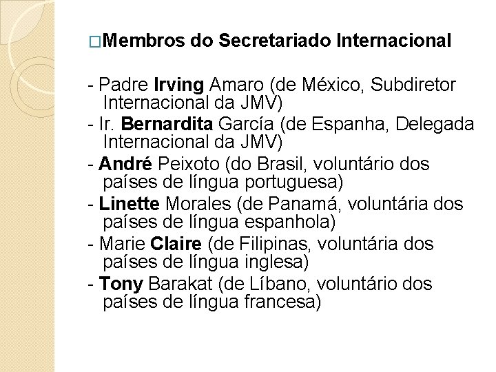 �Membros do Secretariado Internacional - Padre Irving Amaro (de México, Subdiretor Internacional da JMV)