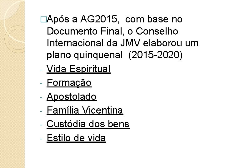 �Após a AG 2015, com base no - Documento Final, o Conselho Internacional da