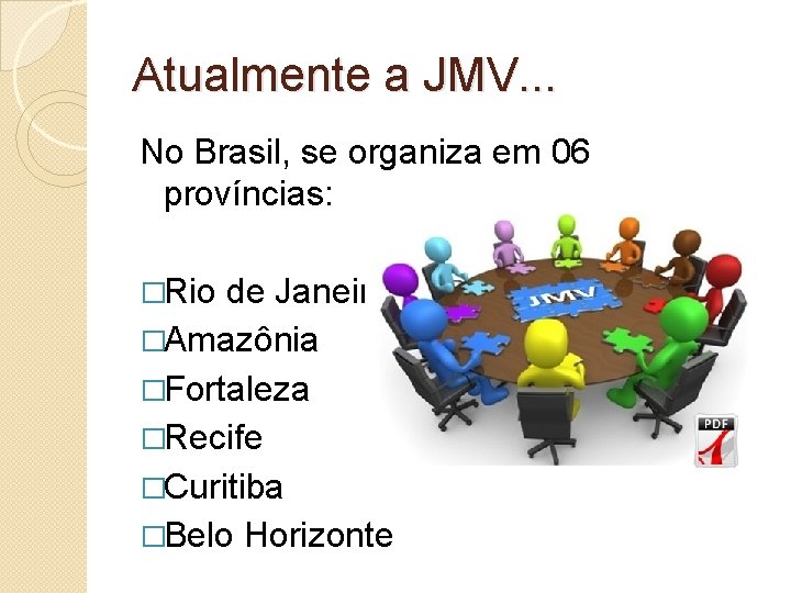 Atualmente a JMV. . . No Brasil, se organiza em 06 províncias: �Rio de
