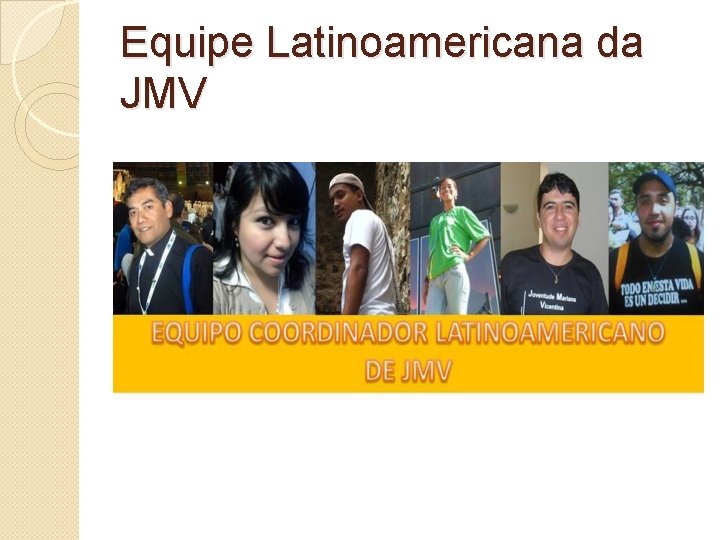 Equipe Latinoamericana da JMV 