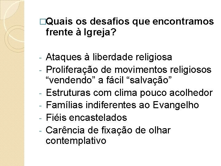 �Quais os desafios que encontramos frente à Igreja? - Ataques à liberdade religiosa Proliferação