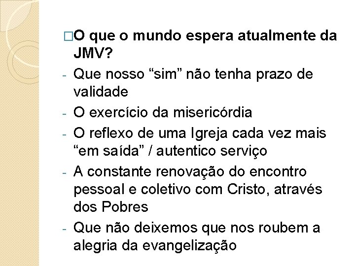 �O que o mundo espera atualmente da - - JMV? Que nosso “sim” não