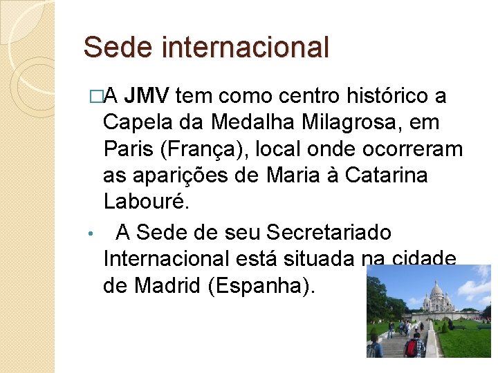 Sede internacional �A JMV tem como centro histórico a Capela da Medalha Milagrosa, em