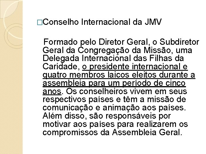 �Conselho Internacional da JMV Formado pelo Diretor Geral, o Subdiretor Geral da Congregação da