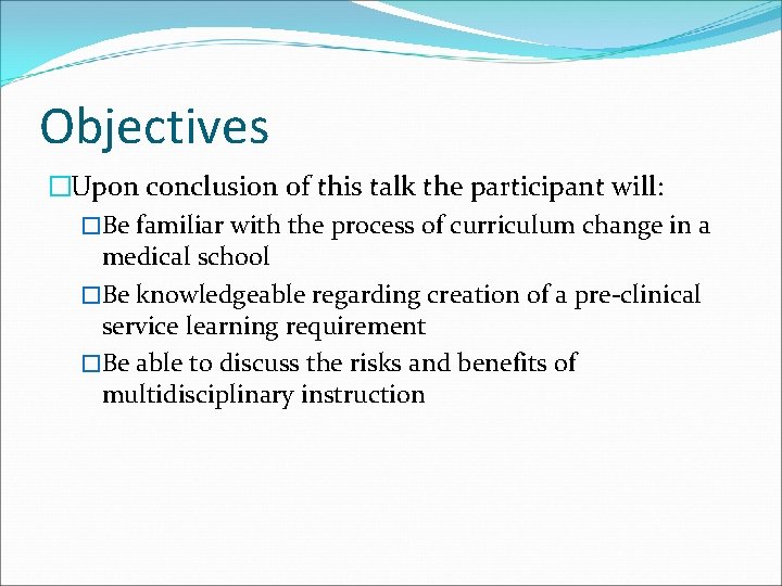 Objectives �Upon conclusion of this talk the participant will: �Be familiar with the process