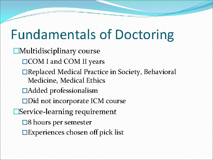 Fundamentals of Doctoring �Multidisciplinary course �COM I and COM II years �Replaced Medical Practice