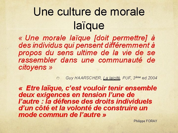 Une culture de morale laïque « Une morale laïque [doit permettre] à des individus