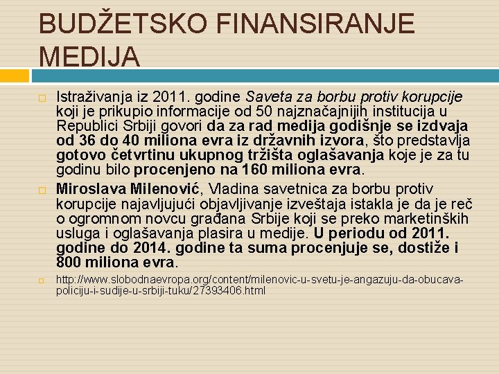 BUDŽETSKO FINANSIRANJE MEDIJA Istraživanja iz 2011. godine Saveta za borbu protiv korupcije koji je