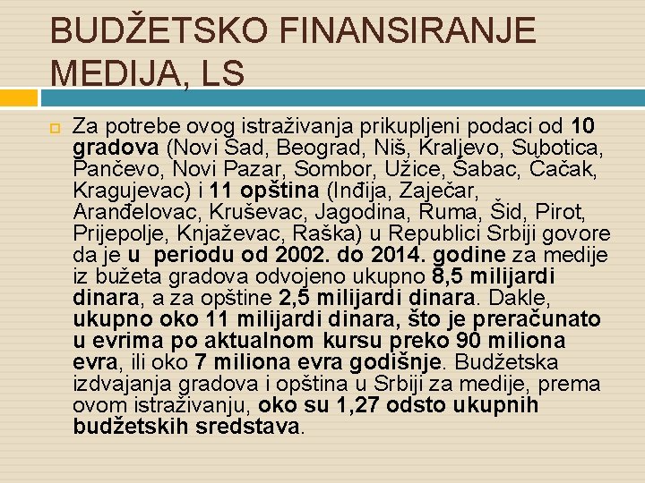 BUDŽETSKO FINANSIRANJE MEDIJA, LS Za potrebe ovog istraživanja prikupljeni podaci od 10 gradova (Novi BUDŽETSKO FINANSIRANJE MEDIJA, LS Za potrebe ovog istraživanja prikupljeni podaci od 10 gradova (Novi