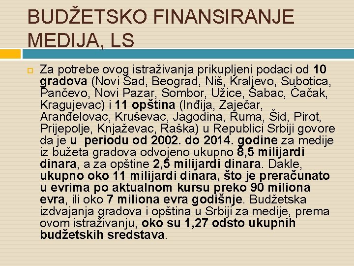 BUDŽETSKO FINANSIRANJE MEDIJA, LS Za potrebe ovog istraživanja prikupljeni podaci od 10 gradova (Novi