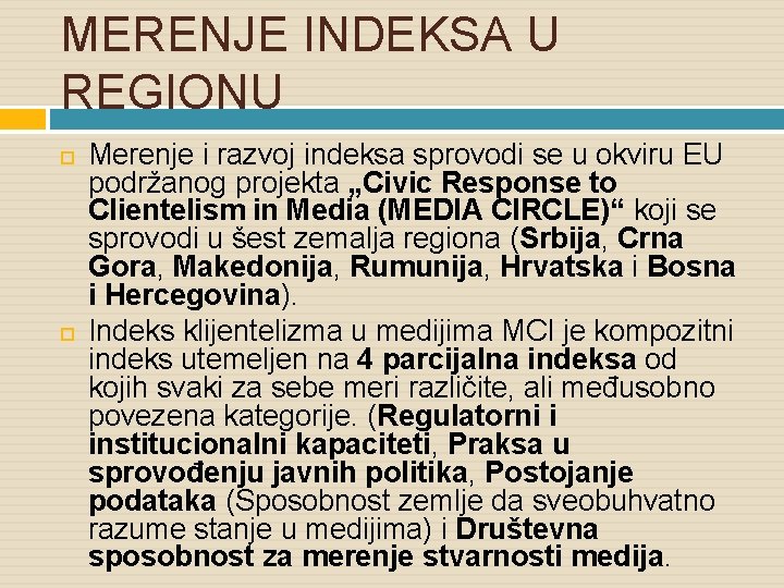 MERENJE INDEKSA U REGIONU Merenje i razvoj indeksa sprovodi se u okviru EU podržanog