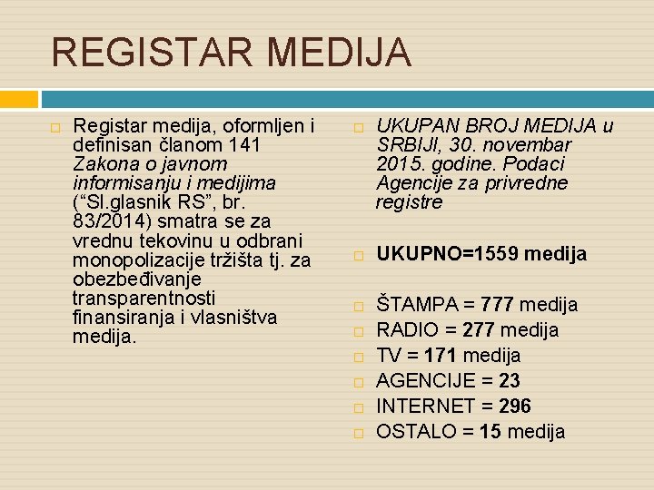 REGISTAR MEDIJA Registar medija, oformljen i definisan članom 141 Zakona o javnom informisanju i