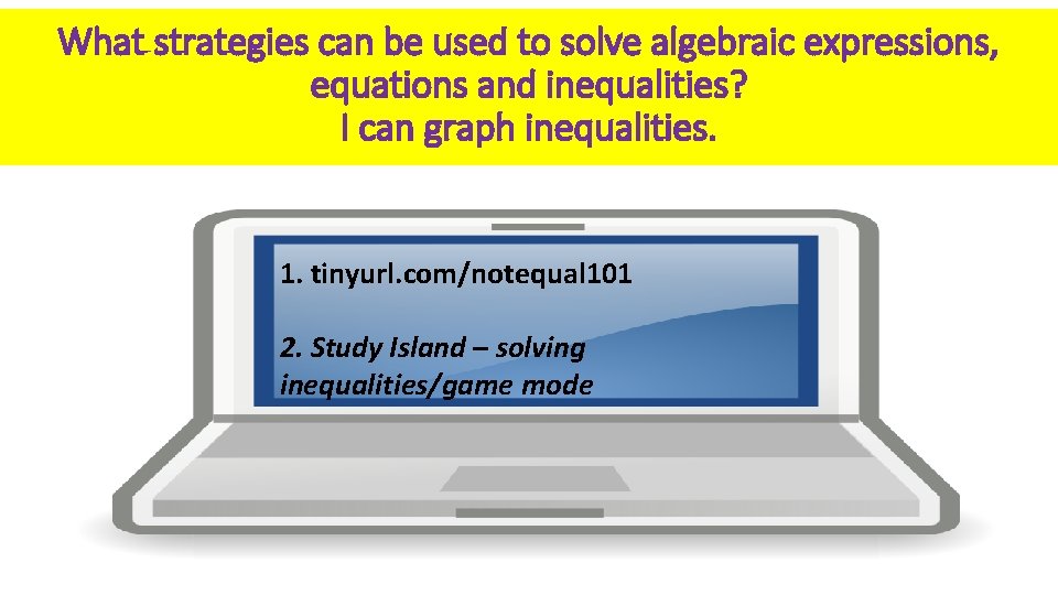 What strategies can be used to solve algebraic expressions, equations and inequalities? I can What strategies can be used to solve algebraic expressions, equations and inequalities? I can