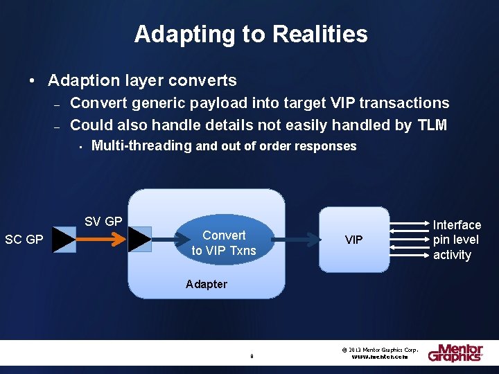 Adapting to Realities • Adaption layer converts – – Convert generic payload into target