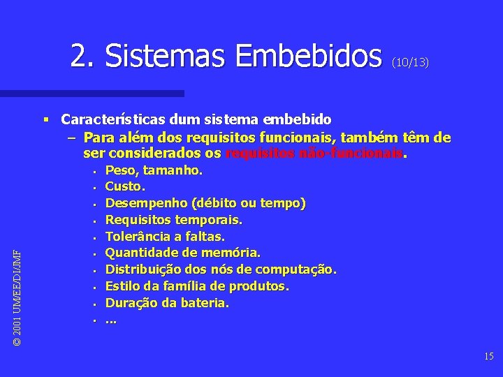 2. Sistemas Embebidos (10/13) § Características dum sistema embebido – Para além dos requisitos 2. Sistemas Embebidos (10/13) § Características dum sistema embebido – Para além dos requisitos
