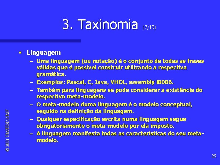3. Taxinomia (7/15) © 2001 UM/EE/DI/JMF § Linguagem – Uma linguagem (ou notação) é 3. Taxinomia (7/15) © 2001 UM/EE/DI/JMF § Linguagem – Uma linguagem (ou notação) é