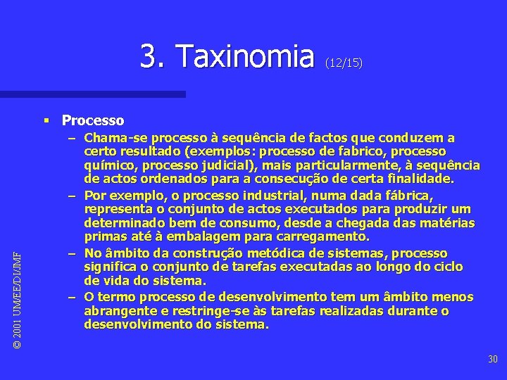 3. Taxinomia (12/15) © 2001 UM/EE/DI/JMF § Processo – Chama-se processo à sequência de 3. Taxinomia (12/15) © 2001 UM/EE/DI/JMF § Processo – Chama-se processo à sequência de