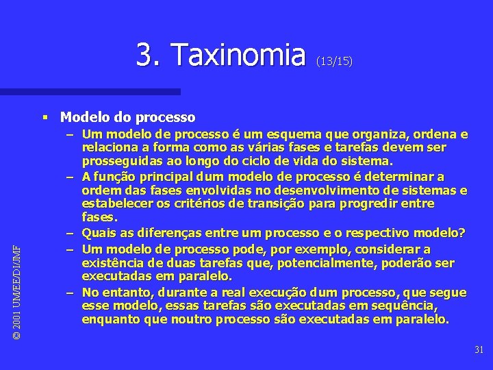 3. Taxinomia (13/15) © 2001 UM/EE/DI/JMF § Modelo do processo – Um modelo de 3. Taxinomia (13/15) © 2001 UM/EE/DI/JMF § Modelo do processo – Um modelo de