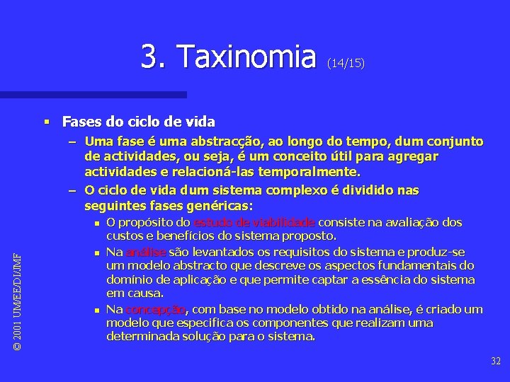 3. Taxinomia (14/15) § Fases do ciclo de vida – Uma fase é uma 3. Taxinomia (14/15) § Fases do ciclo de vida – Uma fase é uma