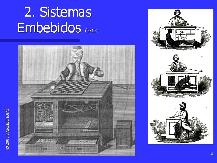 2. Sistemas Embebidos © 2001 UM/EE/DI/JMF (3/13) 8 2. Sistemas Embebidos © 2001 UM/EE/DI/JMF (3/13) 8