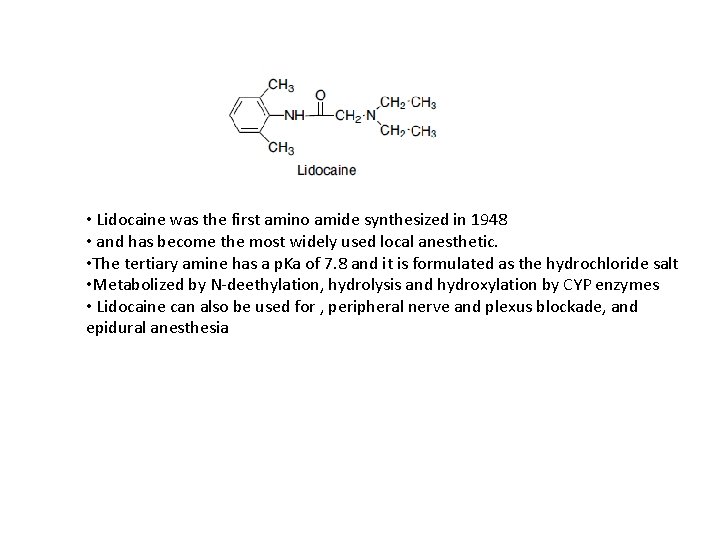 • Lidocaine was the first amino amide synthesized in 1948 • and has • Lidocaine was the first amino amide synthesized in 1948 • and has