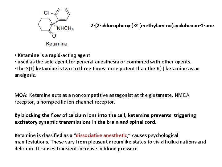 2 -(2 -chlorophenyl)-2 (methylamino)cyclohexan-1 -one • Ketamine is a rapid-acting agent • used as 2 -(2 -chlorophenyl)-2 (methylamino)cyclohexan-1 -one • Ketamine is a rapid-acting agent • used as