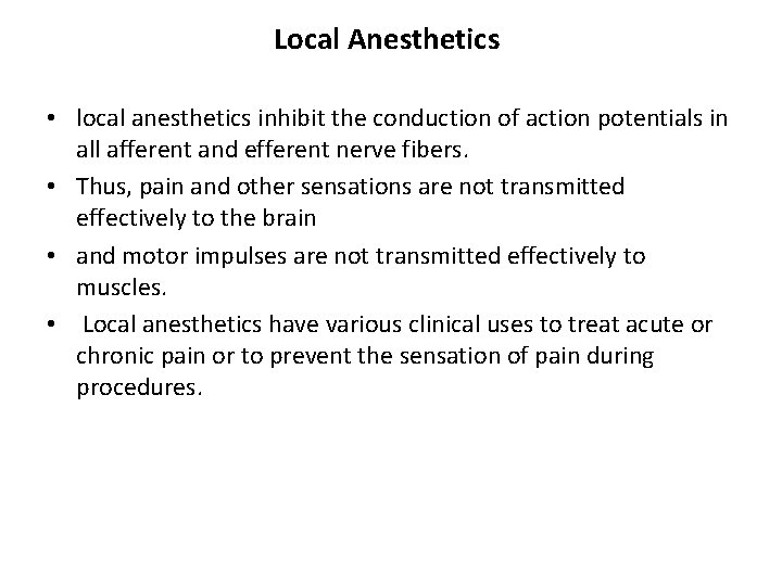 Local Anesthetics • local anesthetics inhibit the conduction of action potentials in all afferent Local Anesthetics • local anesthetics inhibit the conduction of action potentials in all afferent