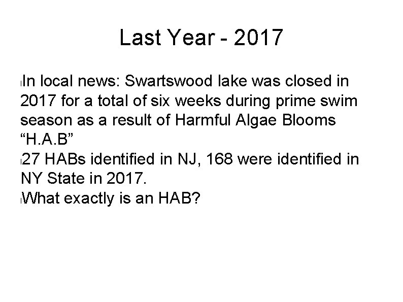 Last Year - 2017 In local news: Swartswood lake was closed in 2017 for