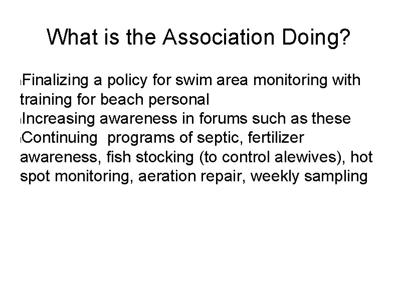 What is the Association Doing? Finalizing a policy for swim area monitoring with training