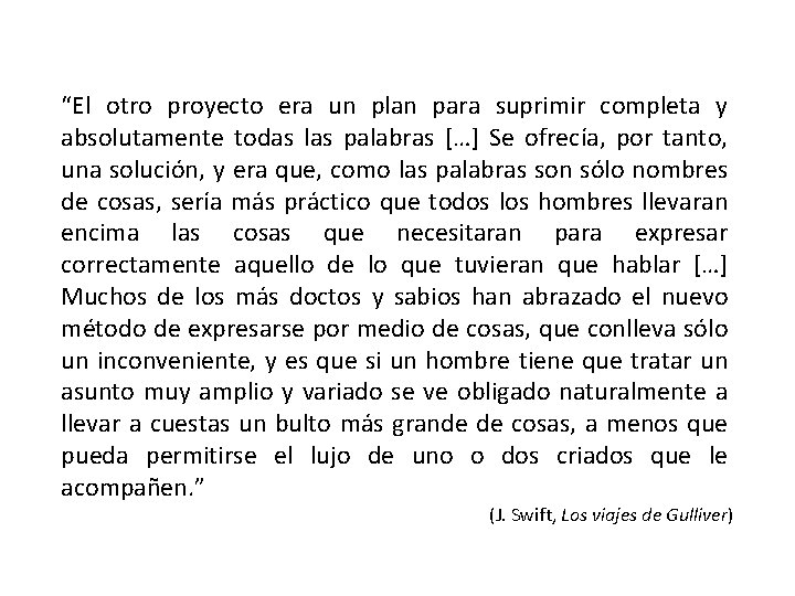 “El otro proyecto era un plan para suprimir completa y absolutamente todas las palabras