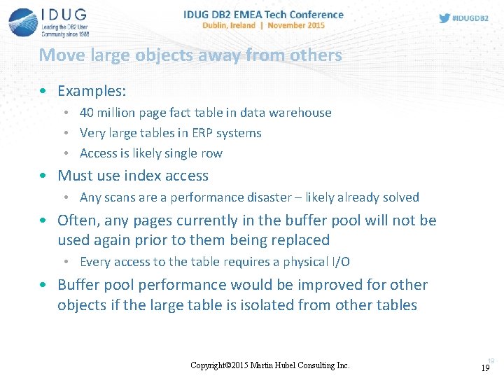 Move large objects away from others • Examples: • 40 million page fact table